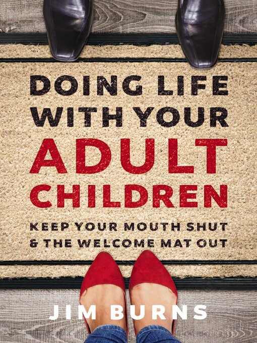 Title details for Doing Life with Your Adult Children by Jim Burns, Ph.D - Wait list